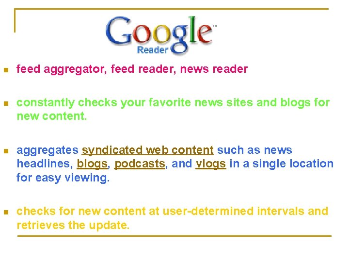 n feed aggregator, feed reader, news reader n constantly checks your favorite news sites