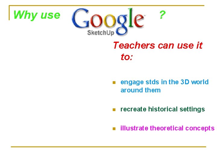 Why use ? Teachers can use it to: n engage stds in the 3