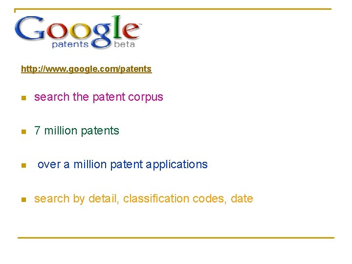 http: //www. google. com/patents n search the patent corpus n 7 million patents n