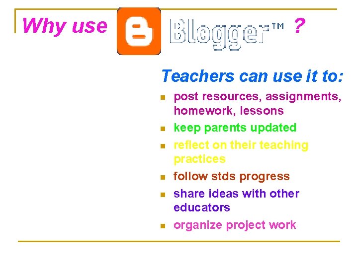 Why use ? Teachers can use it to: n n n post resources, assignments,