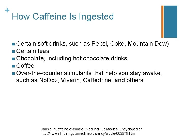 + How Caffeine Is Ingested n Certain soft drinks, such as Pepsi, Coke, Mountain