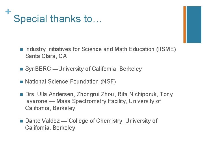 + Special thanks to… n Industry Initiatives for Science and Math Education (IISME) Santa