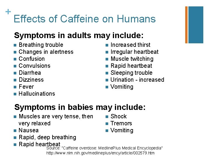 + Effects of Caffeine on Humans Symptoms in adults may include: n n n