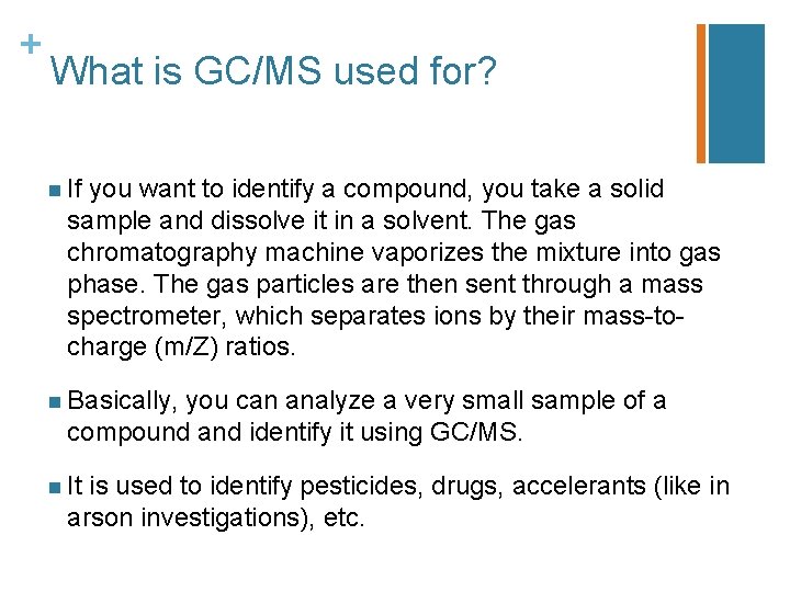 + What is GC/MS used for? n If you want to identify a compound,