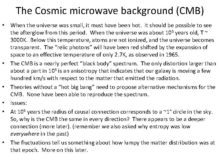 The Cosmic microwave background (CMB) • When the universe was small, it must have