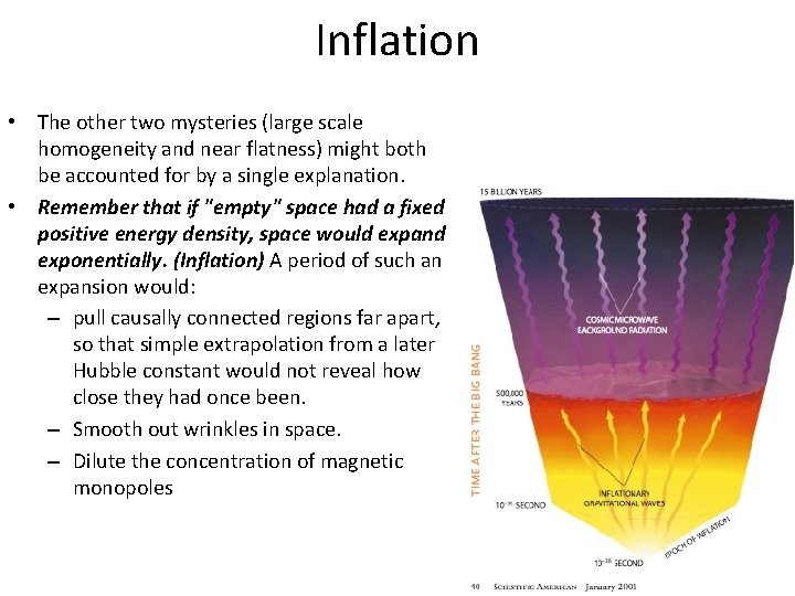 Inflation • The other two mysteries (large scale homogeneity and near flatness) might both