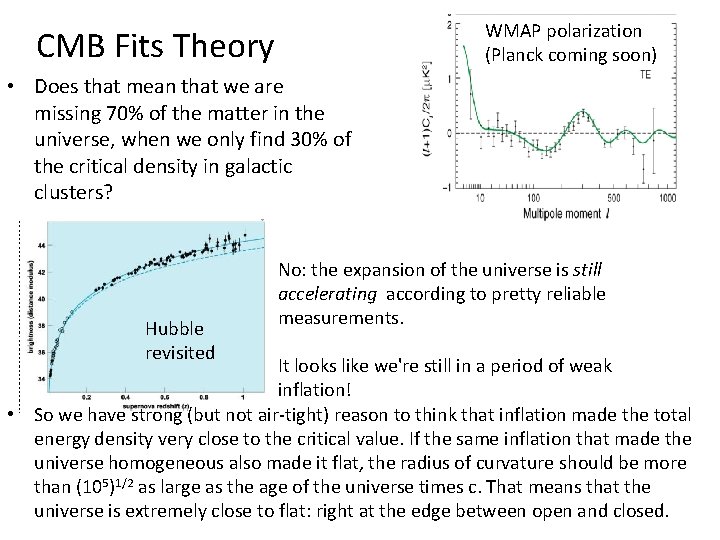 WMAP polarization (Planck coming soon) CMB Fits Theory • Does that mean that we