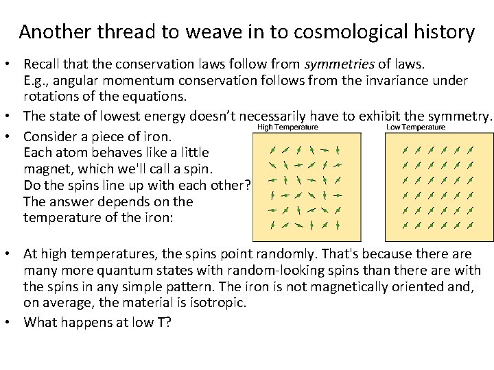 Another thread to weave in to cosmological history • Recall that the conservation laws