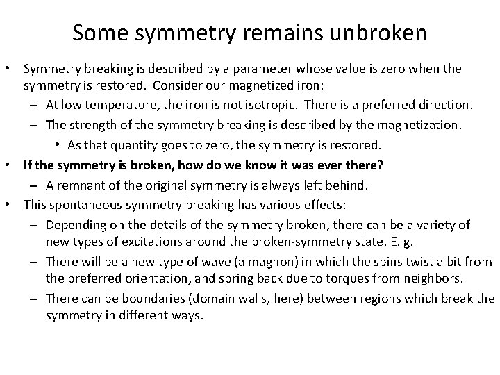 Some symmetry remains unbroken • Symmetry breaking is described by a parameter whose value