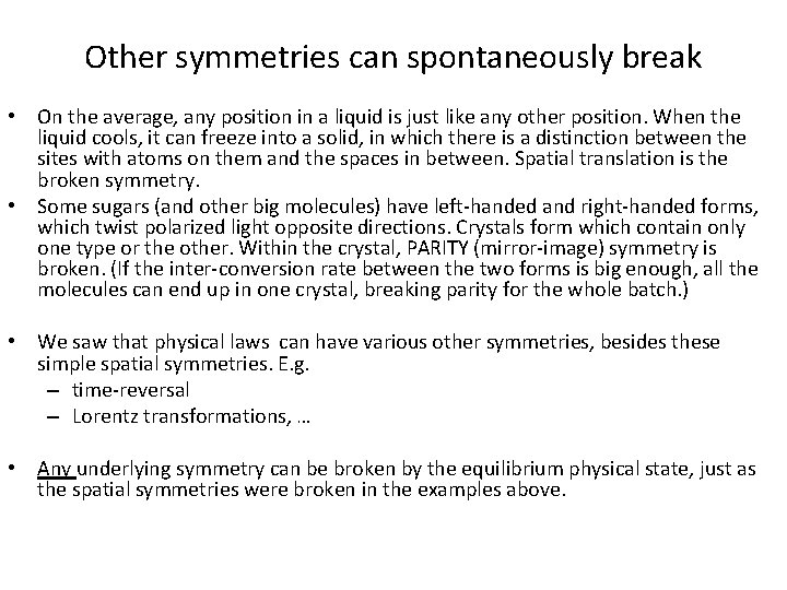 Other symmetries can spontaneously break • On the average, any position in a liquid