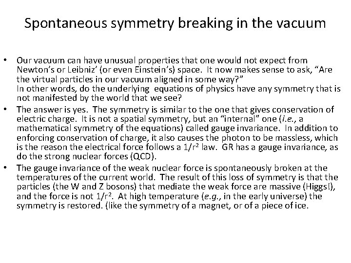 Spontaneous symmetry breaking in the vacuum • Our vacuum can have unusual properties that