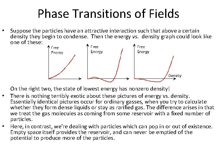 Phase Transitions of Fields • Suppose the particles have an attractive interaction such that