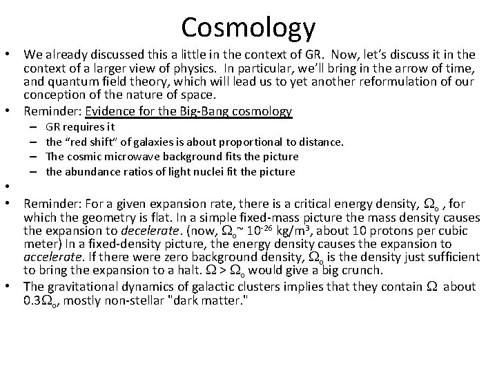 Cosmology • We already discussed this a little in the context of GR. Now,