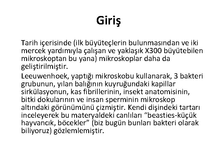 Giriş Tarih içerisinde (ilk büyüteçlerin bulunmasından ve iki mercek yardımıyla çalışan ve yaklaşık X