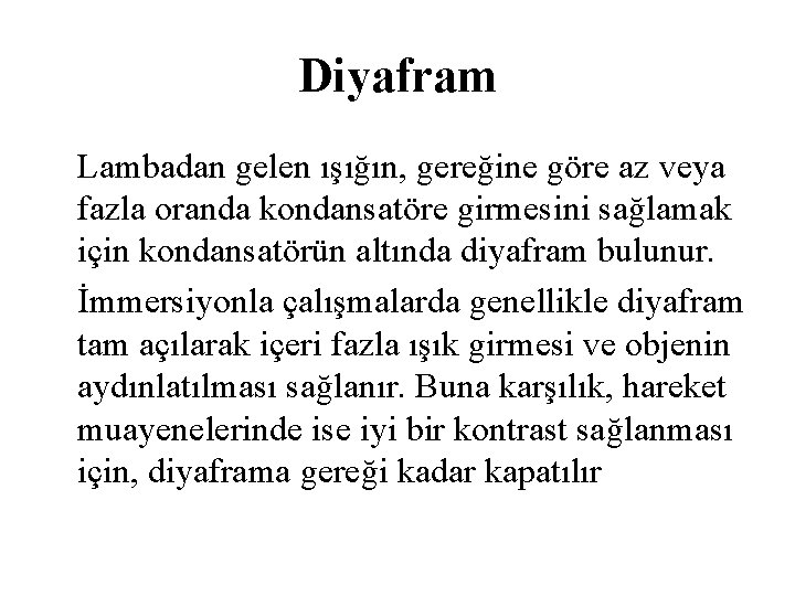 Diyafram Lambadan gelen ışığın, gereğine göre az veya fazla oranda kondansatöre girmesini sağlamak için