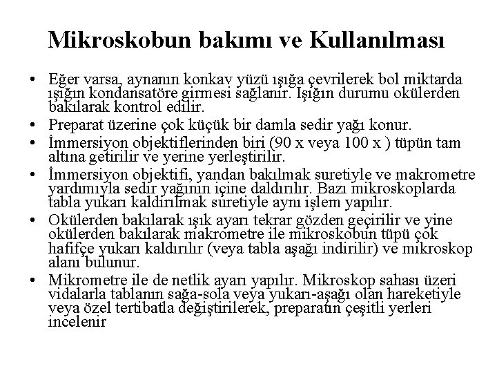 Mikroskobun bakımı ve Kullanılması • Eğer varsa, aynanın konkav yüzü ışığa çevrilerek bol miktarda