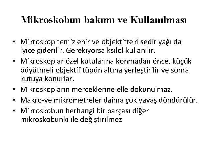 Mikroskobun bakımı ve Kullanılması • Mikroskop temizlenir ve objektifteki sedir yağı da iyice giderilir.