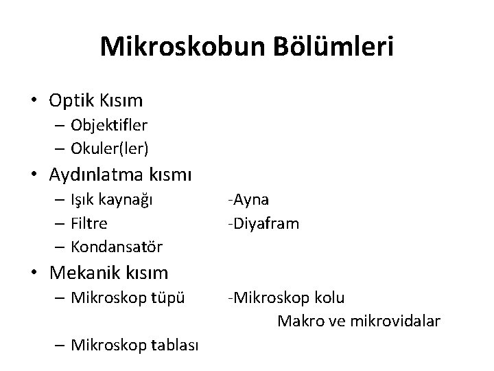 Mikroskobun Bölümleri • Optik Kısım – Objektifler – Okuler(ler) • Aydınlatma kısmı – Işık