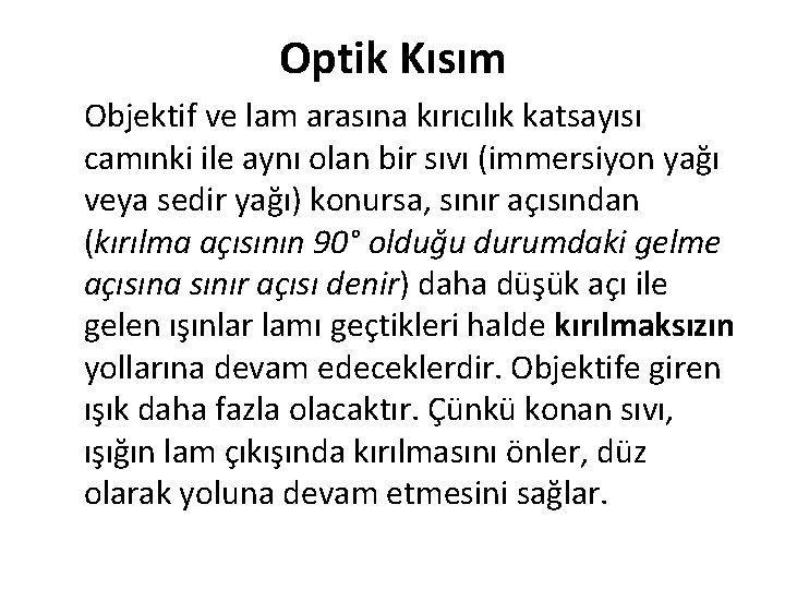 Optik Kısım Objektif ve lam arasına kırıcılık katsayısı camınki ile aynı olan bir sıvı