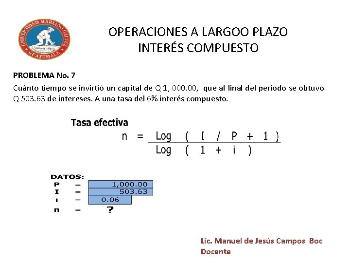 OPERACIONES A LARGOO PLAZO INTERÉS COMPUESTO PROBLEMA No. 7 Cuánto tiempo se invirtió un