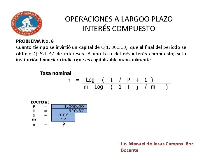 OPERACIONES A LARGOO PLAZO INTERÉS COMPUESTO PROBLEMA No. 8 Cuánto tiempo se invirtió un