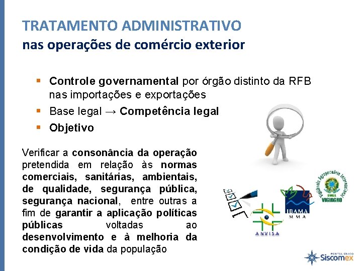 TRATAMENTO ADMINISTRATIVO nas operações de comércio exterior Controle governamental por órgão distinto da RFB