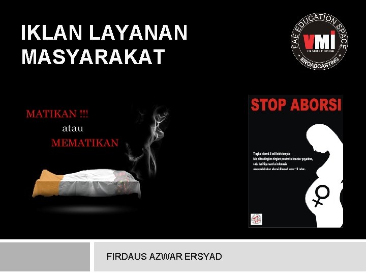 IKLAN LAYANAN MASYARAKAT FIRDAUS AZWAR ERSYAD IKLAN LAYANAN MASYARAKAT FIRDAUS AZWAR ERSYAD