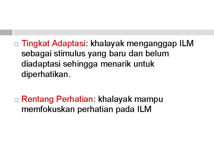 Tingkat Adaptasi: khalayak menganggap ILM sebagai stimulus yang baru dan belum diadaptasi sehingga Tingkat Adaptasi: khalayak menganggap ILM sebagai stimulus yang baru dan belum diadaptasi sehingga