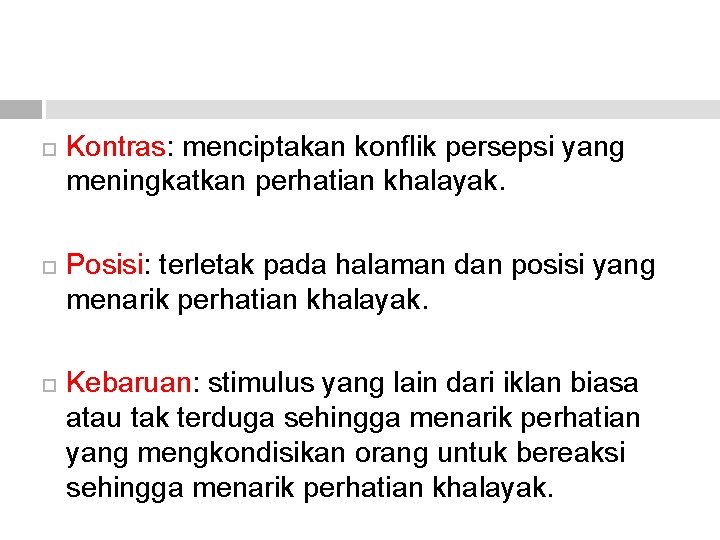 Kontras: menciptakan konflik persepsi yang meningkatkan perhatian khalayak. Posisi: terletak pada halaman dan Kontras: menciptakan konflik persepsi yang meningkatkan perhatian khalayak. Posisi: terletak pada halaman dan