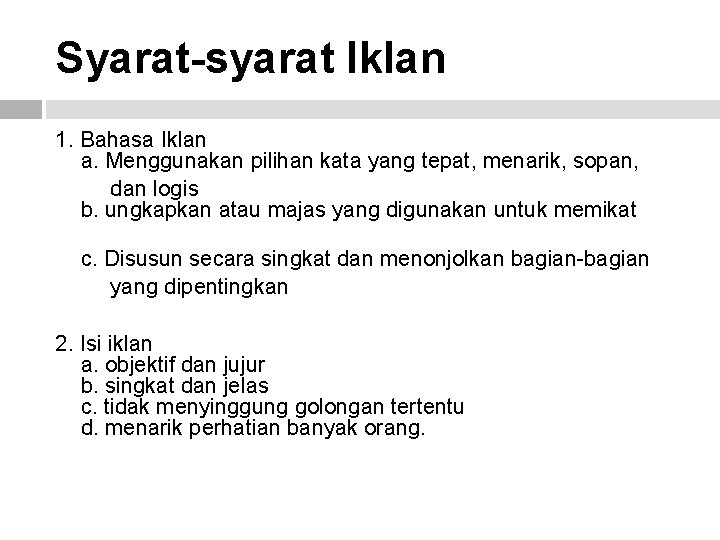 Syarat-syarat Iklan 1. Bahasa Iklan a. Menggunakan pilihan kata yang tepat, menarik, sopan, dan Syarat-syarat Iklan 1. Bahasa Iklan a. Menggunakan pilihan kata yang tepat, menarik, sopan, dan