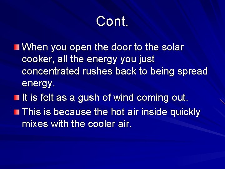 Cont. When you open the door to the solar cooker, all the energy you