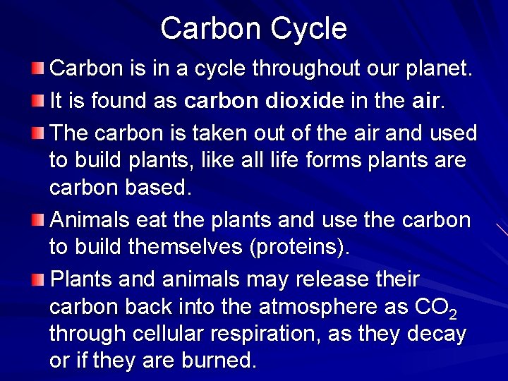 Carbon Cycle Carbon is in a cycle throughout our planet. It is found as Carbon Cycle Carbon is in a cycle throughout our planet. It is found as