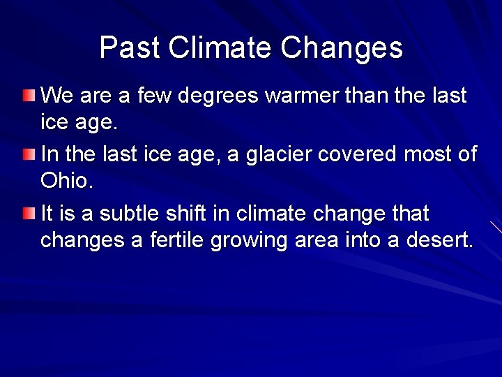 Past Climate Changes We are a few degrees warmer than the last ice age.