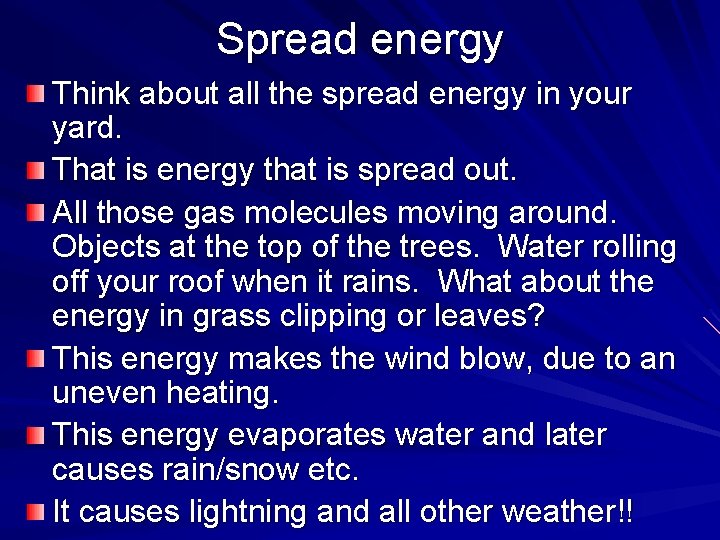 Spread energy Think about all the spread energy in your yard. That is energy Spread energy Think about all the spread energy in your yard. That is energy