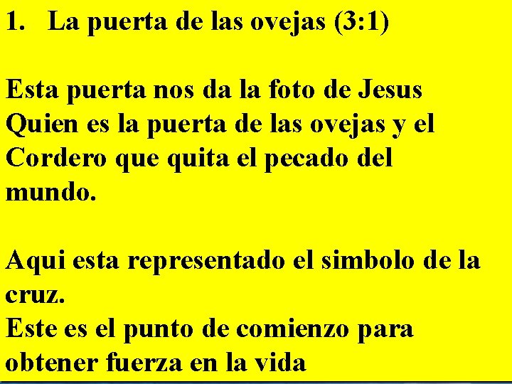 1. La puerta de las ovejas (3: 1) Esta puerta nos da la foto