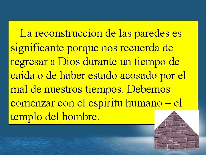 La reconstruccion de las paredes es significante porque nos recuerda de regresar a Dios