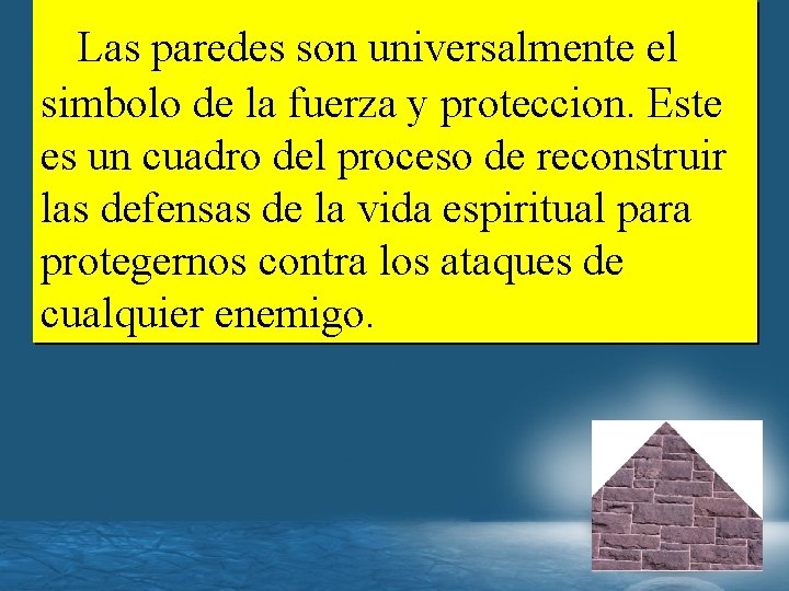 Las paredes son universalmente el simbolo de la fuerza y proteccion. Este es un