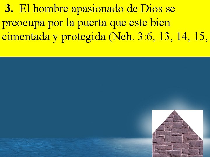 3. El hombre apasionado de Dios se preocupa por la puerta que este bien