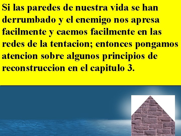 Si las paredes de nuestra vida se han derrumbado y el enemigo nos apresa