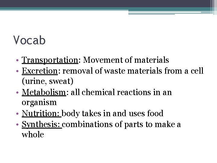 Vocab • Transportation: Movement of materials • Excretion: removal of waste materials from a