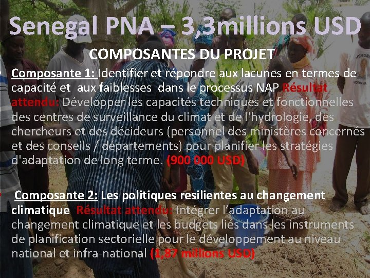Senegal PNA – 3, 3 millions USD COMPOSANTES DU PROJET • Composante 1: Identifier Senegal PNA – 3, 3 millions USD COMPOSANTES DU PROJET • Composante 1: Identifier