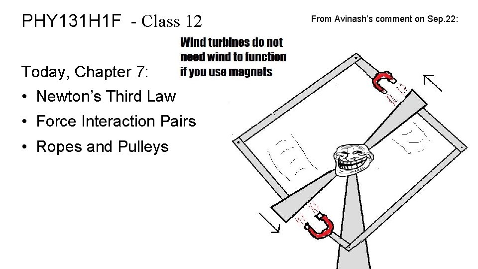 PHY 131 H 1 F - Class 12 Today, Chapter 7: • Newton’s Third