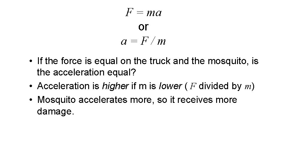 F = ma or a=F/m • If the force is equal on the truck