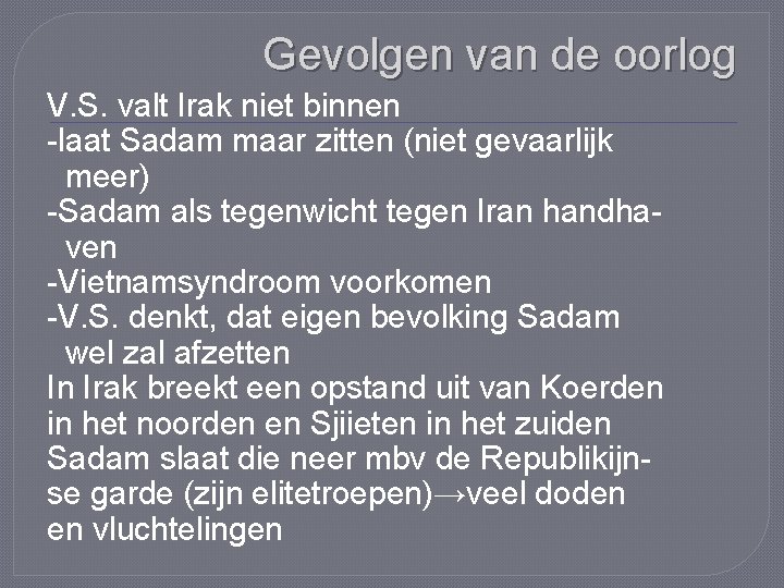 Gevolgen van de oorlog V. S. valt Irak niet binnen -laat Sadam maar zitten