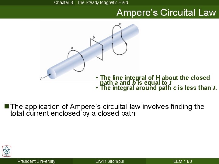 Chapter 8 The Steady Magnetic Field Ampere’s Circuital Law • The line integral of