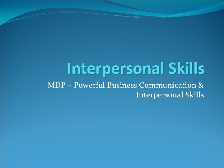 Interpersonal Skills MDP – Powerful Business Communication & Interpersonal Skills 