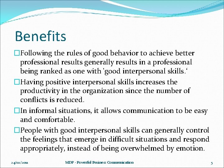 Benefits �Following the rules of good behavior to achieve better professional results generally results