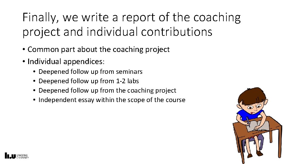 Finally, we write a report of the coaching project and individual contributions • Common