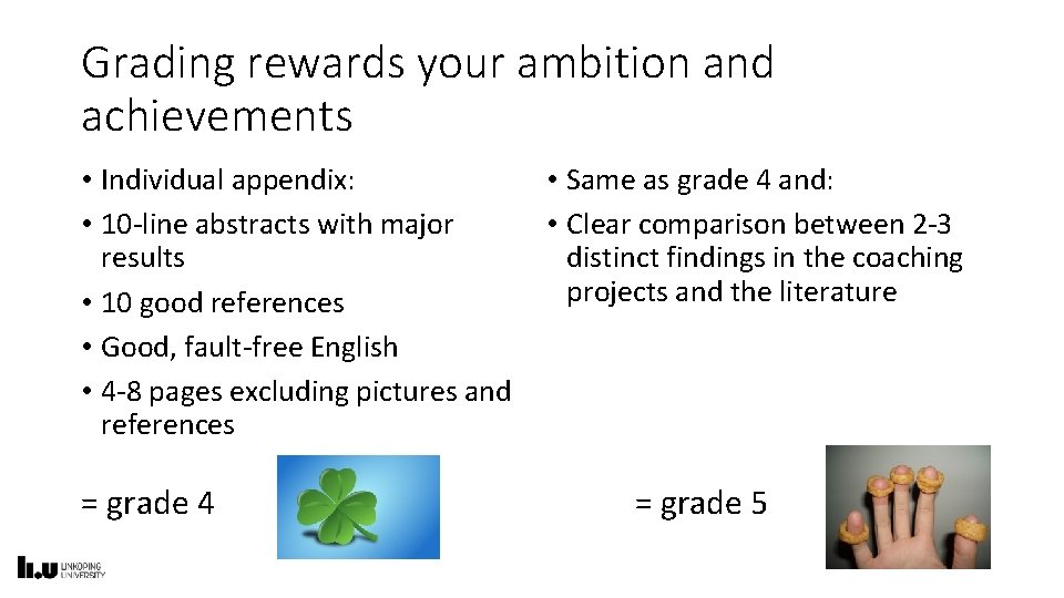 Grading rewards your ambition and achievements • Individual appendix: • Same as grade 4