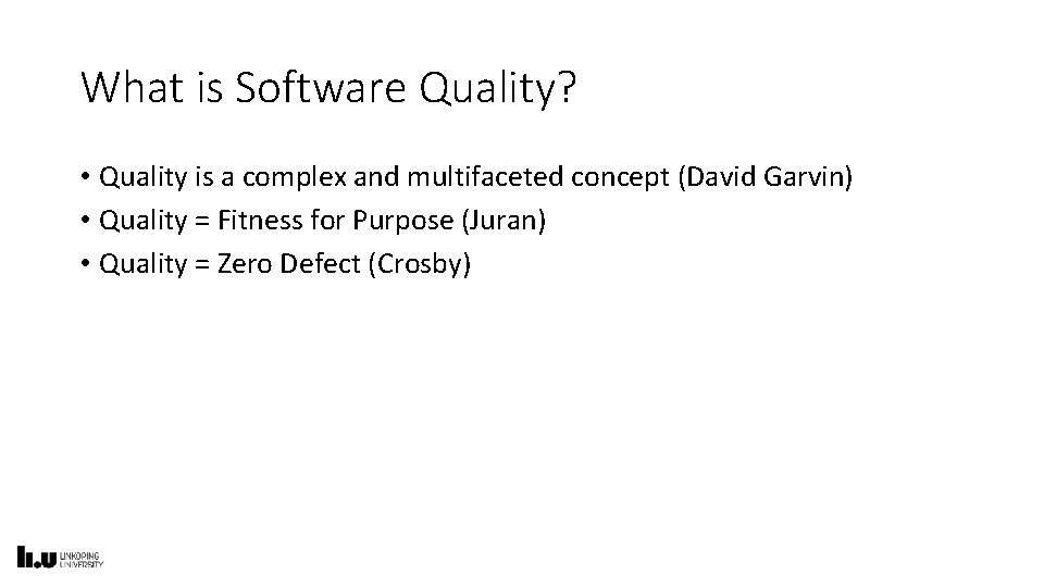 What is Software Quality? • Quality is a complex and multifaceted concept (David Garvin)